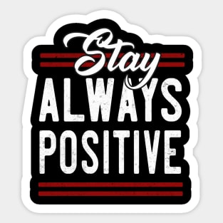 Stay always Positive Sticker